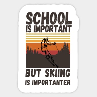 School Is Important But Skiing Is Importanter, Retro Funny skiing Sticker